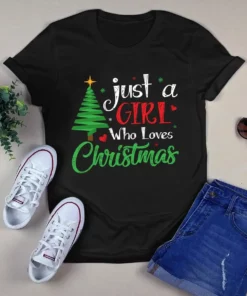 Just A Girl Who Loves Christmas Xmas Gift Tshirt