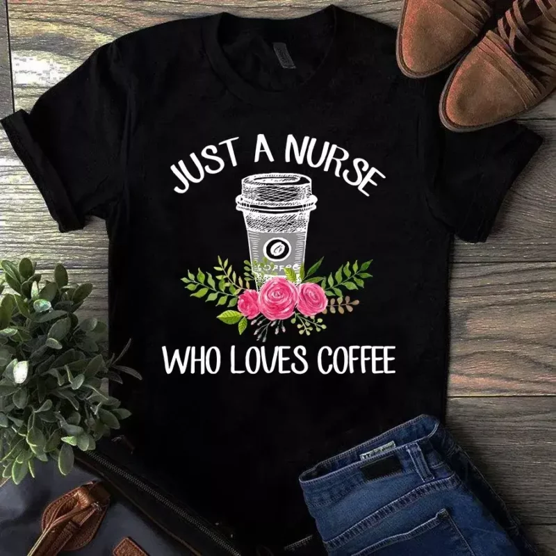 Just A Nurse Who Loves Coffee Gift Tshirt