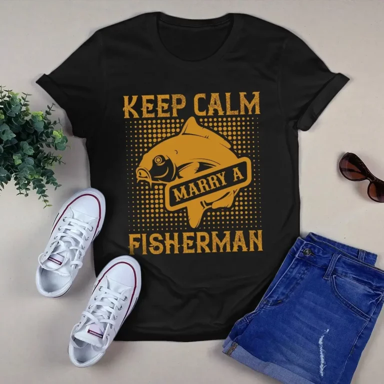 Keep Calm and Marry a Fisher Man Fishing Bass Hook Tshirt