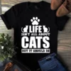 Life Isn't All About Cats But It Should Be Cat Meow Paw Gift Tshirt 2 Life Isnt All About Cats but It Should Be Cat Meow Paw Gift Tshirt