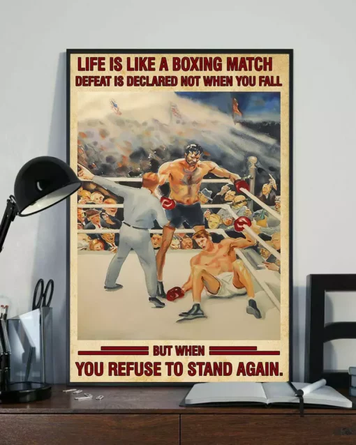 Life Is Like A Boxing Match Defeat Is Declared Not When You Fall Poster