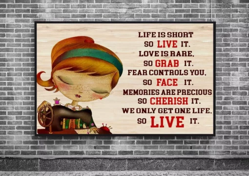 Life Is Short So Live It Love Is Rare So Grab It Sewing Quilting Poster