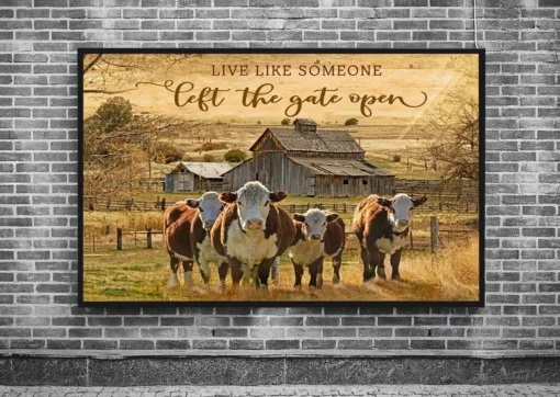 Live Like Someone Left The Gate Open Cow Farm Poster