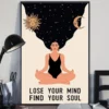 Lose Your Mind And Find Your Soul Yoga Meditation Girl Poster 3 Lose Your Mind and Find Your Soul Yoga Meditation Girl Poster