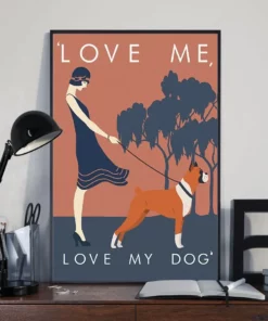 Love Me Love My Dog Boxer Girl Loves Dog Poster