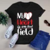 My Heart Is On That Field Baseball Softball Tshirt 2 My Heart Is on That Field Baseball Softball Tshirt