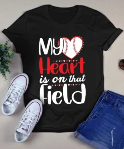 My Heart Is On That Field Baseball Softball Tshirt