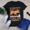 My Hero Wears Hunting Boots I Call His Daddy Dad Hunting Tshirt 3 My Hero Wears Hunting Boots I Call His Daddy Dad Hunting tShirt