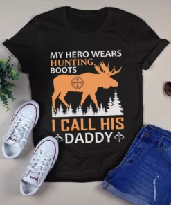 My Hero Wears Hunting Boots I Call His Daddy Dad Hunting Tshirt