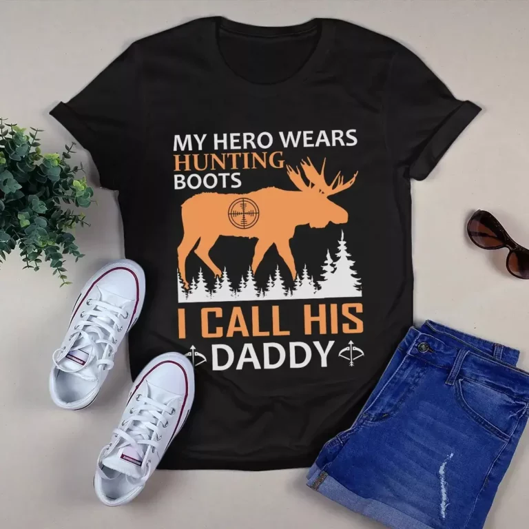My Hero Wears Hunting Boots I Call His Daddy Dad Hunting tShirt