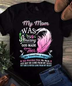 My Mom Was So Amazing God Made Her My Guardian Angel Tshirt
