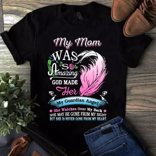 My Mom Was So Amazing God Made Her My Guardian Angel Tshirt