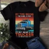My Time Behind The Wheel Is Ever But Being A Trucker Never Ends Tshirt 2 My Time Behind the Wheel is Ever but Being a Trucker Never Ends Tshirt