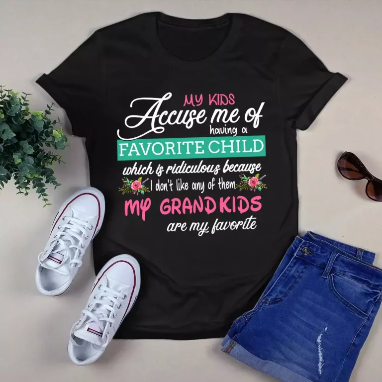 My kid accuse me of having a favorite child Tshirt