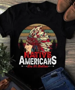 Native Americans Do It Better Vintage Tshirt