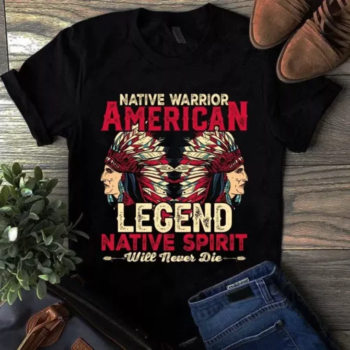 Native Warrior American Legend Native Spirit Will Never Die Tshirt