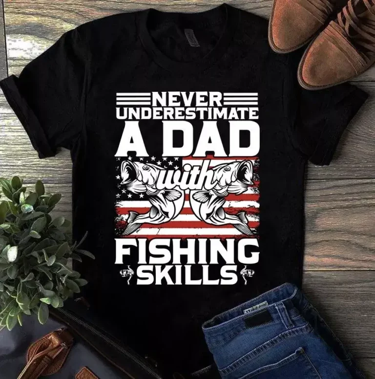 Never Underestimate a Dad With Fishing Skills Father Dad Gift Tshirt