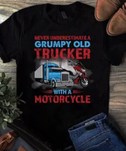 Never Underestimate A Grumpy Old Trucker With A Motorcycle Truck Driver Tshirt