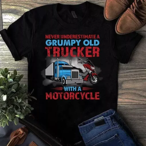 Never Underestimate A Grumpy Old Trucker With A Motorcycle Truck Driver Tshirt