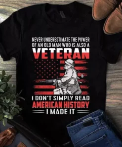 Never Underestimate The Power Of An Old Man Who Is Also A Veteran Tshirt
