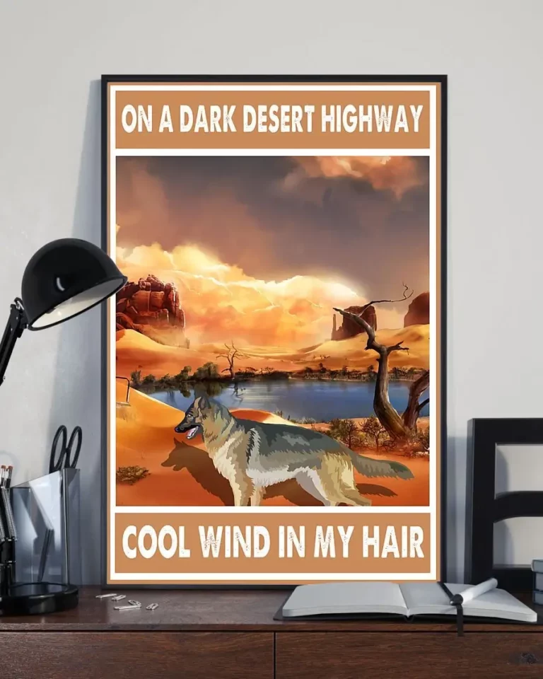On a Dark Desert Highway Cool Wind in My Hair German Shepherd Dog Poster