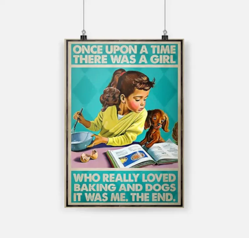 Once Upon A Time There Was A Girl Who Really Loved Baking And Dogs Poster
