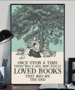 Once Upon A Time There Was A Girl Who Really Loved Books That Was Me Poster