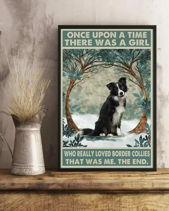 Once Upon A Time There Was A Girl Who Really Loved Border Collies Dog Poster