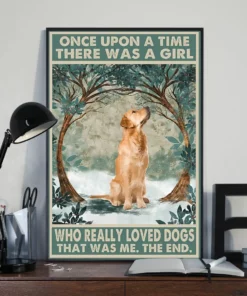 Once Upon A Time There Was A Girl Who Really Loved Dogs That Was Me Poster