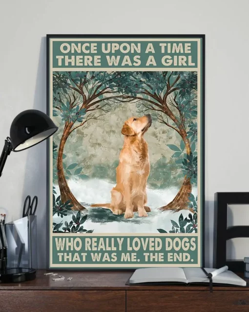 Once Upon A Time There Was A Girl Who Really Loved Dogs That Was Me Poster
