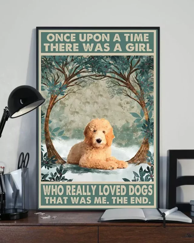 Once Upon A Time There Was A Girl Who Really Loved Goldendoodle Dogs Poster
