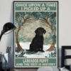 Once Upon A Time I Picked Up A Labrador Puppy And The Rest Is History Dog Poster 3 Once Upon a Time I Picked Up a Labrador Puppy And The Rest is History Dog Poster
