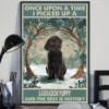 Once Upon A Time I Picked Up A Labrador Puppy Chocolate Labrador Dog Poster 3 Once Upon a Time I Picked Up a Labrador Puppy Chocolate Labrador Dog Poster