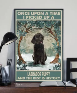 Once Upon A Time I Picked Up A Labrador Puppy Chocolate Labrador Dog Poster