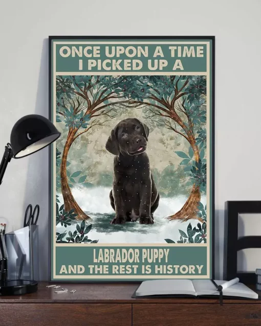 Once Upon A Time I Picked Up A Labrador Puppy Chocolate Labrador Dog Poster