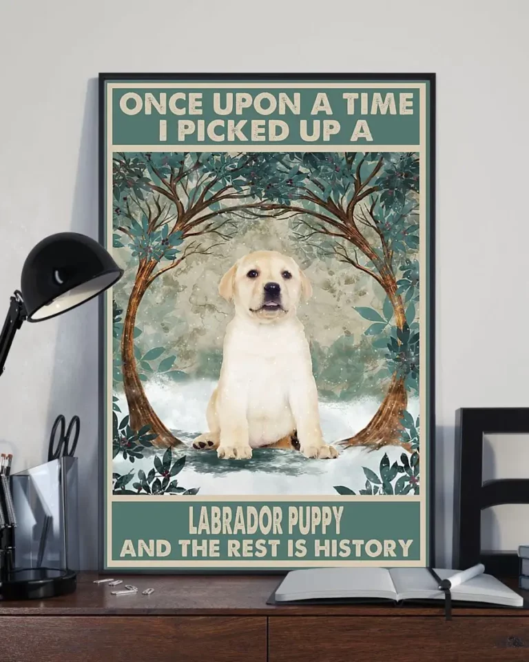 Once Upon a Time I Picked Up a Labrador Puppy Yellow Labrador Dog Poster