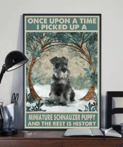 Once Upon A Time I Picked Up A Miniature Schnauzer Puppy Dog Poster