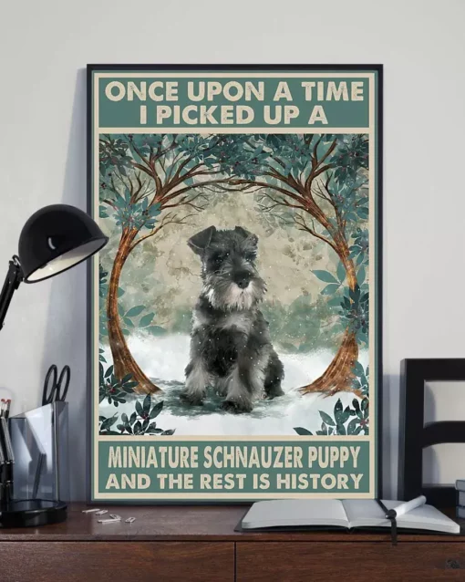 Once Upon A Time I Picked Up A Miniature Schnauzer Puppy Dog Poster