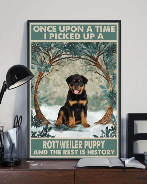 Once Upon A Time I Picked Up A Rottweiler Puppy Dog Poster