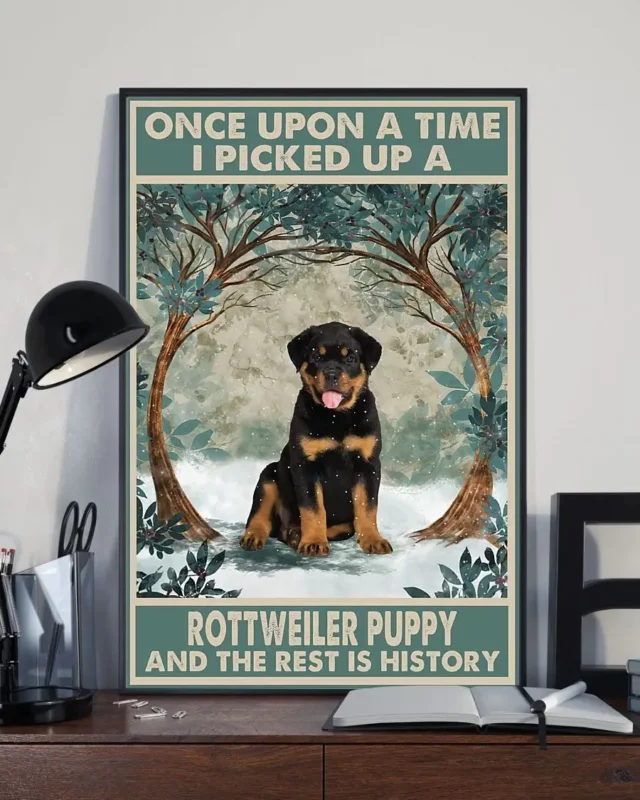 Once Upon A Time I Picked Up A Rottweiler Puppy Dog Poster