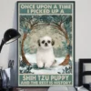 Once Upon A Time I Picked Up A Shih Tzu Puppy Dog Poster 2 Once Upon a Time I Picked Up a Shih Tzu Puppy Dog Poster