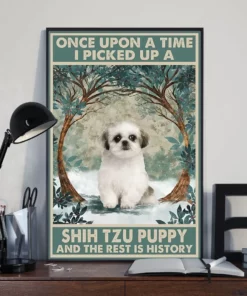 Once Upon A Time I Picked Up A Shih Tzu Puppy Dog Poster
