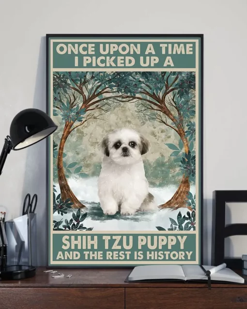 Once Upon A Time I Picked Up A Shih Tzu Puppy Dog Poster