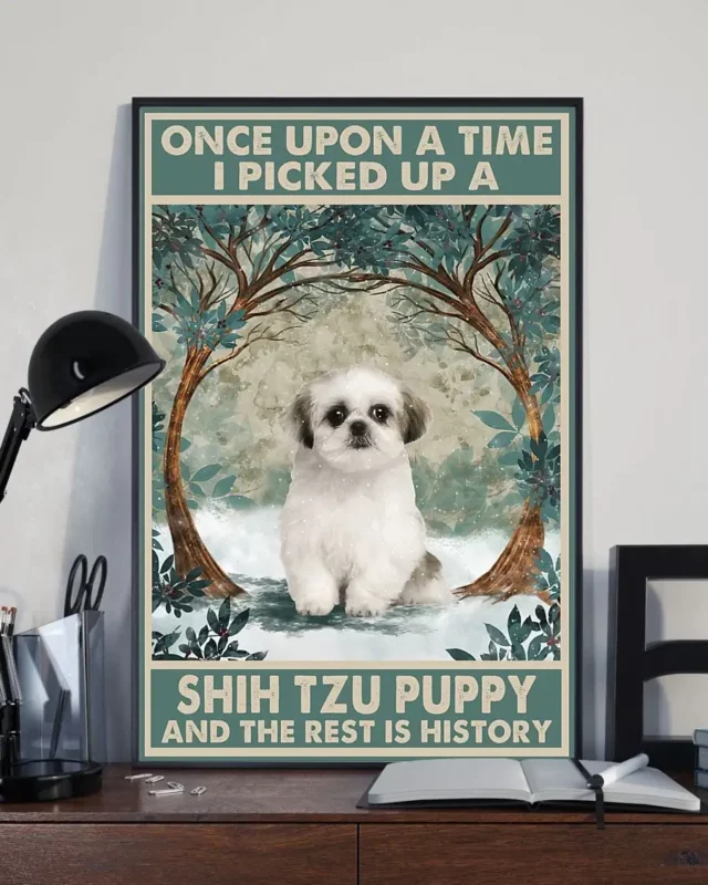 Once Upon A Time I Picked Up A Shih Tzu Puppy Dog Poster