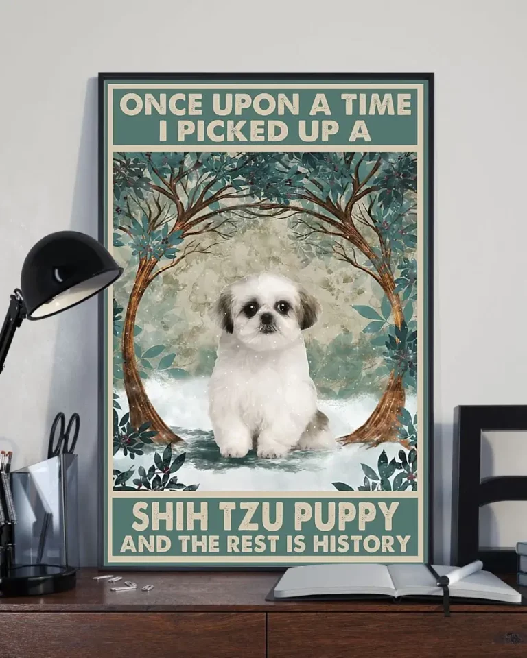 Once Upon a Time I Picked Up a Shih Tzu Puppy Dog Poster