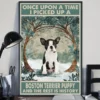 Once Upon A Time There I Picked Up A Boston Terrier Puppy Dog Poster 3 Once Upon a Time There I Picked Up a Boston Terrier Puppy Dog Poster