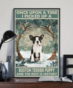 Once Upon A Time There I Picked Up A Boston Terrier Puppy Dog Poster