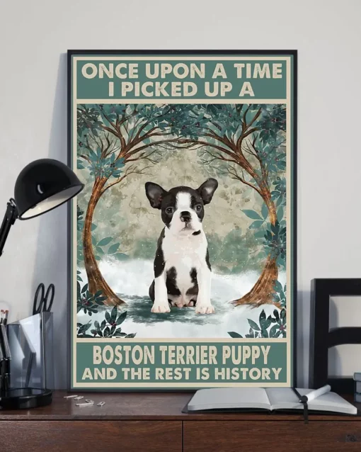 Once Upon A Time There I Picked Up A Boston Terrier Puppy Dog Poster