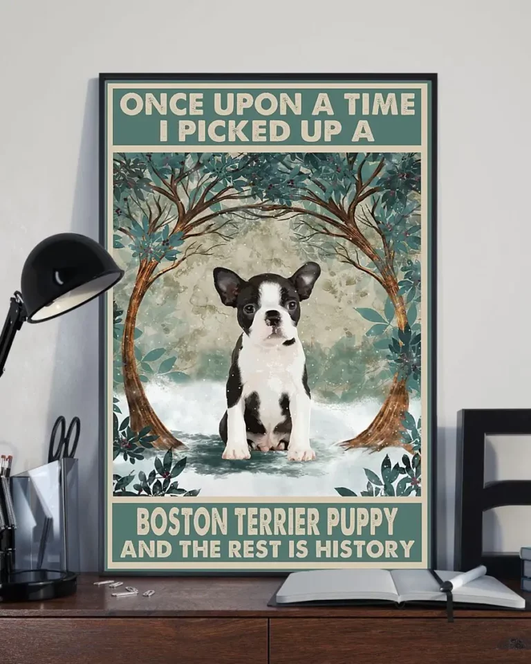 Once Upon a Time There I Picked Up a Boston Terrier Puppy Dog Poster