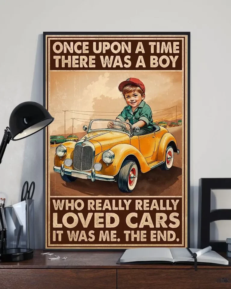 Once Upon a Time There Was a Boy Who Loved Cars It Was Me Poster